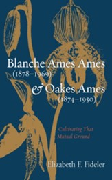 Blanche Ames Ames (1878-1969) and Oakes Ames (1874-1950): Cultivating That Mutual Ground - eBook