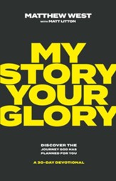 My Story, Your Glory: Discover the Journey God Has Planned for You-A 30-Day Devotional - eBook