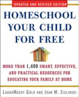 Homeschool Your Child for Free: More Than 1,400 Smart, Effective, and Practical Resources for Educating Your Family at Home - eBook