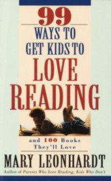 99 Ways to Get Kids to Love Reading: And 100 Books They'll Love - eBook