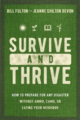 Survive and Thrive: How to Prepare for Any Disaster Without Ammo, Camo, or Eating Your Neighbor - eBook