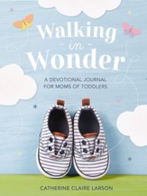 Walking in Wonder: A Devotional Journal for Moms of Toddlers - eBook