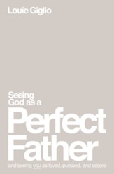 Seeing God as a Perfect Father: and Seeing You as Loved, Pursued, and Secure - eBook
