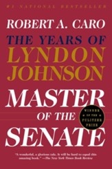 Master of the Senate: The Years of LBJ, Vol. III - eBook