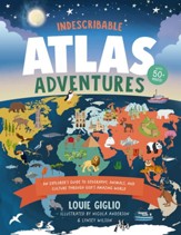 Indescribable Atlas Adventures: An Explorer's Guide to Geography, Animals, and Cultures Through God's Amazing World - eBook