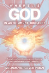 Where is God in Autoimmune Disease?: Strategies, stories, and encouragement for coping when your body attacks itself 1988 to 2023 - eBook