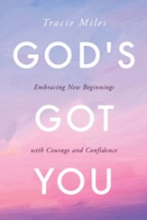 God's Got You: Embracing New Beginnings with Courage and Confidence - eBook