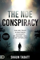 The NDE Conspiracy: Can We Trust Eyewitness Accounts of Heaven, Hell, and the Afterlife? - eBook