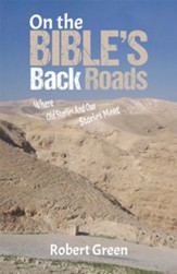 On the Bible's Back Roads: Where Old Stories And Our Stories Meet - eBook