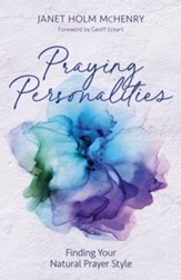 Praying Personalities: Finding Your Natural Prayer Style - eBook