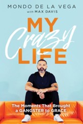 My Crazy Life: The Moments That Brought a Gangster to Grace - eBook