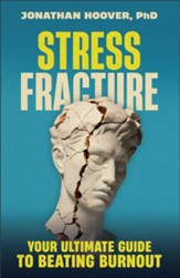 Stress Fracture: Your Ultimate Guide to Beating Burnout - eBook