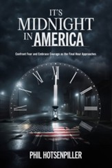 It's Midnight in America: Confront Fear and Embrace Courage as the Final Hour Approaches - eBook