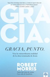 Gracia, punto.: Viva la extraordinaria realidad de la obra terminada de Jesus - eBook