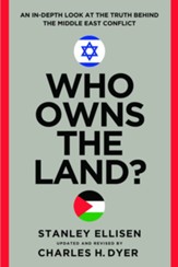 Who Owns the Land?: An In-Depth Look at the Truth Behind the Middle East Conflict - eBook