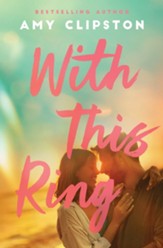 With This Ring: A Sweet Contemporary Romance - eBook