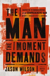 The Man the Moment Demands: Master the 10 Characteristics of the Comprehensive Man - eBook