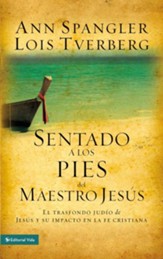 Sentado a los pies del Maestro Jesus: How the Jewishness of Jesus Can Transform Your Faith - eBook