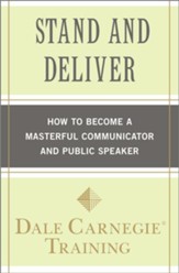 Stand and Deliver: How to Become a Masterful Communicator and Public Speaker - eBook