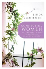 Connecting Women: A Relational Guide for Leaders in Women's Ministry - eBook
