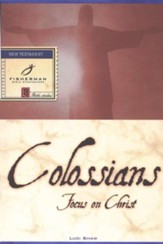 Colossians: Focus on Christ Fisherman Bible Studies