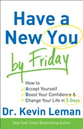 Have a New You by Friday: How to Accept Yourself, Boost Your Confidence & Change Your Life in 5 Days - eBook
