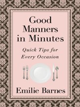Good Manners in Minutes: Quick Tips for Every Occasion - eBook
