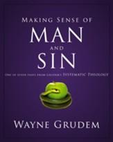 Making Sense of Man and Sin: One of Seven Parts from Grudem's Systematic Theology - eBook