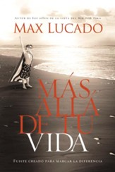 Mas alla de tu vida: Fuiste creado para marcar la diferencia - eBook