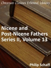 Nicene and Post-Nicene Fathers, Series 2, Volume 13 - eBook