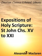 Expositions of Holy Scripture: St John Chs. XV to XXI - eBook
