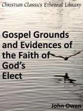 Gospel Grounds and Evidences of the Faith of God's Elect - eBook
