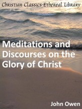 Meditations and Discourses on the Glory of Christ - eBook