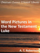 Word Pictures in the New Testament - Luke - eBook
