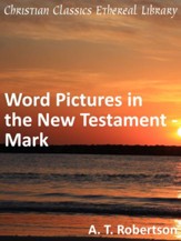 Word Pictures in the New Testament - Mark - eBook