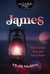 James: Tired, Tested, Torn, and Full of Faith