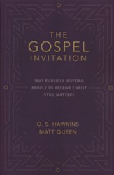 The Gospel Invitation: Why Publicly Inviting People to Receive Christ Still Matters