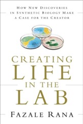 Creating Life in the Lab: How New Discoveries in Synthetic Biology Make a Case for the Creator - eBook