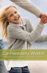 Co-Parenting Works!: Working Together to Help Your Children Thrive - eBook