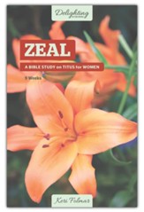 Zeal: A Bible Study on Titus for Women