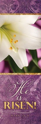 Easter Lily, He is Risen! (Mark 16:6, KJV) Bookmarks, 25