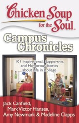 Chicken Soup for the Soul: Campus Chronicles: 101 Real College Stories from Real College Students - eBook