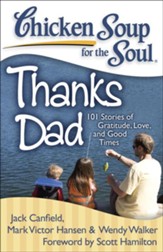 Chicken Soup for the Soul: Thanks Dad: 101 Stories of Gratitude, Love, and Good Times - eBook