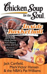 Chicken Soup for the Soul: Inside Basketball: 101 Great Hoop Stories from Players, Coaches and Fans - eBook