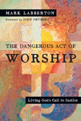 The Dangerous Act of Worship: Living God's Call to Justice - eBook