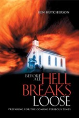 Before All Hell Breaks Loose: Preparing for the Coming Perilous Times - eBook