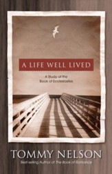 A Life Well Lived: A Study of the Book of Ecclesiastes - eBook