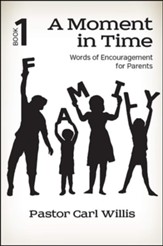A Moment in TIme: Words of Encouragement for Parents (Book #1)