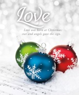 Love Born at Christmas (Love Came Down at Christmas) Large Bulletins, 100