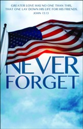 Never Forget (John 15:13, NASB) Bulletins, 100